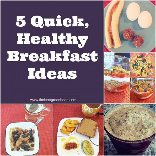 10 More Healthy Breakfast Ideas 1 Busy in the morning? Here are 5 quick, healthy breakfast ideas ready in 7 minutes or less!